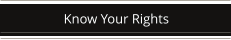 Know Your Rights